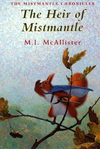 The Heir of Mistmantle (The Mistmantle Chronicles #3) by M. I. McAllister