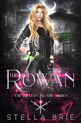 The Rowan (The Killian Blade Series #1) by Stella Brie