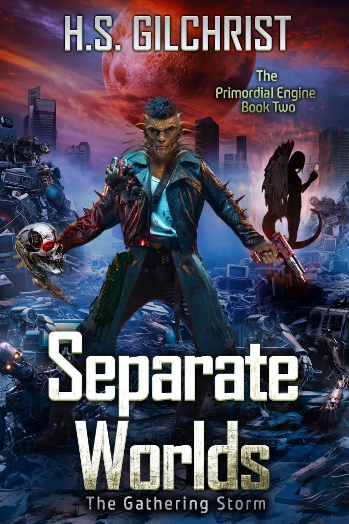 Separate Worlds (The Primordial Engine #2) by H.S. Gilchrist