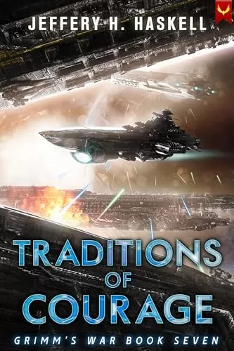 Traditions of Courage (Grimm's War #7) by Jeffery H. Haskell