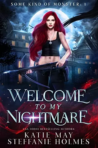 Welcome to my Nightmare (Some Kind of Monster #1) by Katie May, Steffanie Holmes