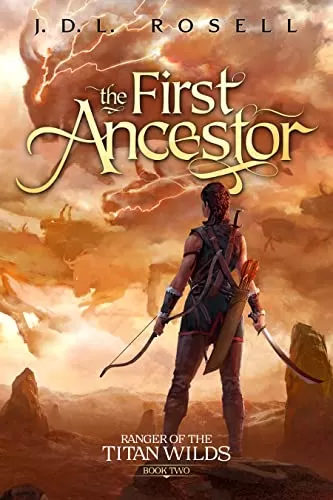 The First Ancestor (Ranger of the Titan Wilds #2) by J.D.L. Rosell