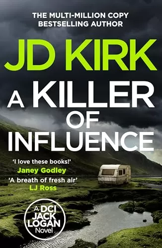A Killer of Influence (DCI Logan Crime Thrillers #20) by JD Kirk