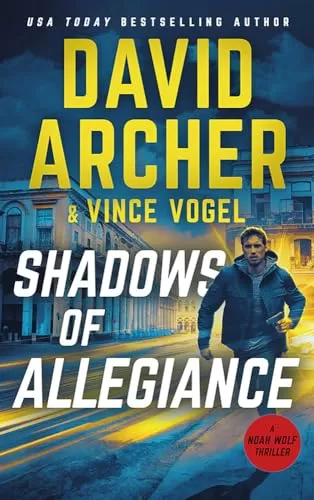 Shadows of Allegiance (Noah Wolf #23) by David Archer, Vince Vogel
