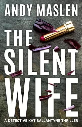 The Silent Wife (Detective Kat Ballantyne #3) by Andy Maslen