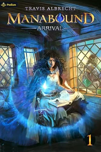 Arrival (Manabound #1) by Travis Albrecht