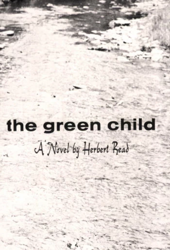 The Green Child by Herbert Read