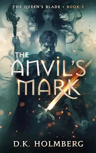 The Anvil's Mark (The Queen's Blade #3) by D.K. Holmberg