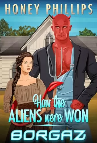 Borgaz (How the Aliens Were Won #1) by Honey Phillips