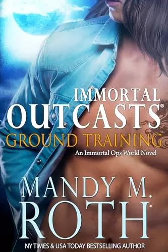 Ground Training (Immortal Outcasts #5) by Mandy M. Roth