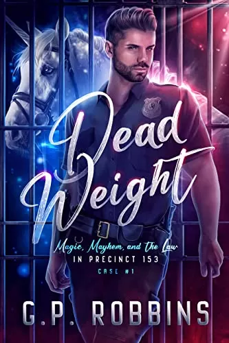 Dead Weight (Magic, Mayhem, and the Law in Precinct #153 #1) by G.P. Robbins