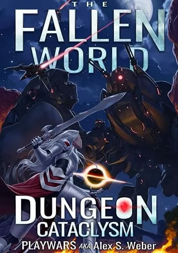 Dungeon Cataclysm (The Fallen World #5) by Playwars aka Alex S. Weber