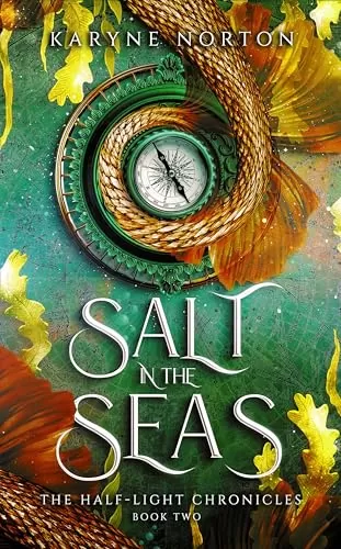 Salt in the Seas (The Half-Light Chronicles #2) by Karyne Norton