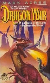Dragon War (Land Between the Rivers #2) by Mark Acres