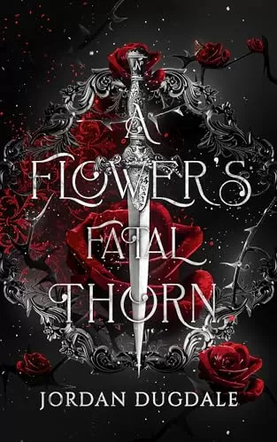 A Flower's Fatal Thorn (Rose & Moth #1) by Jordan Dugdale