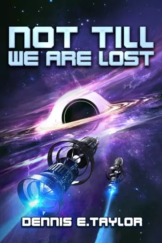 Not Till We Are Lost (Bobiverse #5) by Dennis E. Taylor