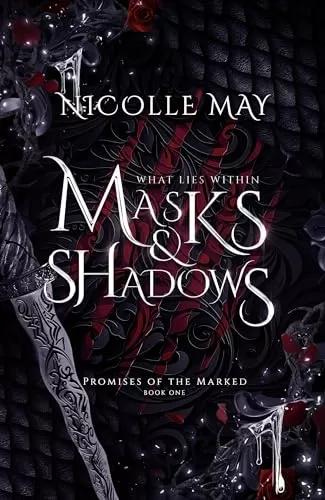 What Lies Within Masks & Shadows (Promises of the Marked #1) by Nicolle May