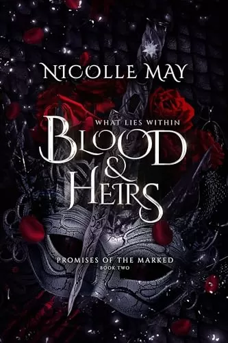 What Lies Within Blood & Heirs (Promises of the Marked #2) by Nicolle May