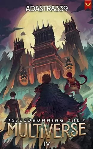 Speedrunning the Multiverse 4 (Speedrunning the Multiverse #4) by Adastra339