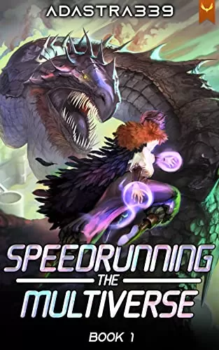 Speedrunning the Multiverse (Speedrunning the Multiverse #1) by Adastra339