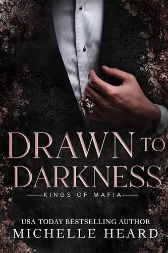 Drawn To Darkness (Kings Of Mafia #4) by Michelle Heard