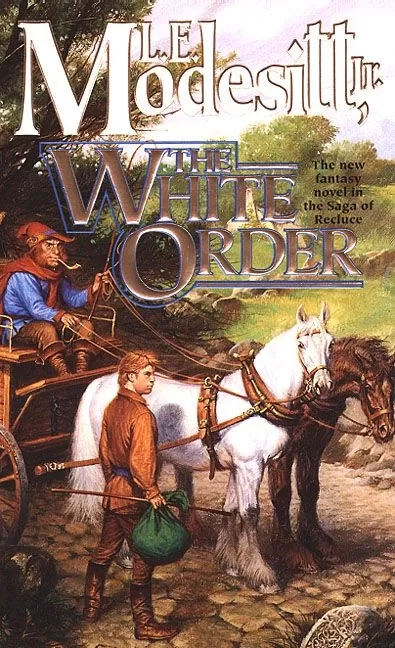 The White Order (Saga of Recluce #8) by L. E. Modesitt, Jr.