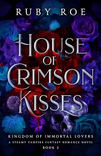 House of Crimson Kisses (Kingdom of Immortal Lovers #2) by Ruby Roe