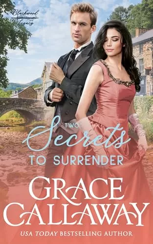 Two Secrets to Surrender: An Enemies to Lovers Hot Historical Romance (Blackwoods #2) by Grace Callaway