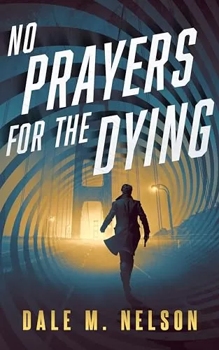 No Prayers for the Dying (The Gage Files #1) by Dale M. Nelson