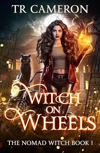 Witch on Wheels (The Nomad Witch #1) by T. R. Cameron