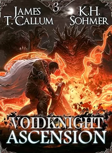 Voidknight Ascension 3: A LitRPG Adventure (Voidknight Ascension #3) by James T. Callum, K.H. Sohmwr