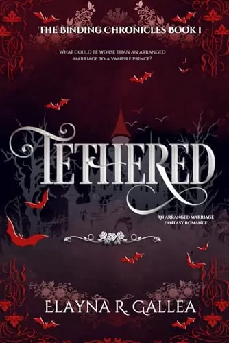 Tethered (The Binding Chronicles #1) by Elayna R. Gallea