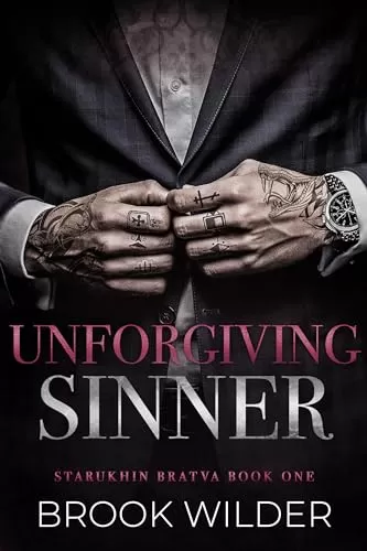 Unforgiving Sinner (Starukhin Bratva #1) by Brook Wilder