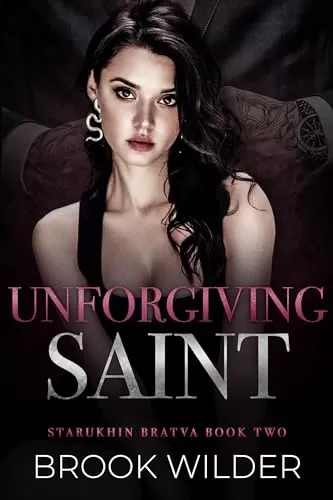 Unforgiving Saint (Starukhin Bratva #2) by Brook Wilder