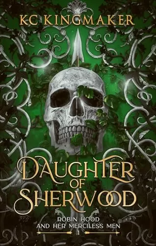 Daughter of Sherwood (Robin Hood and Her Merciless Men #1) by KC Kingmaker