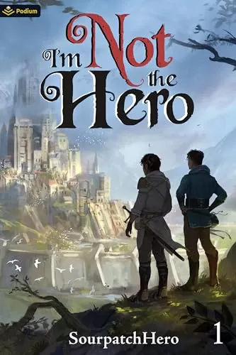 I'm Not the Hero (I'm Not the Hero #1) by SourpatchHero