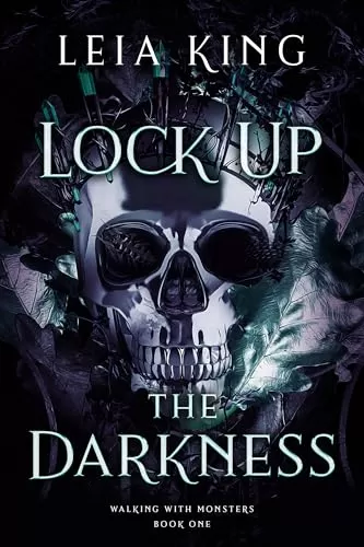 Lock Up The Darkness (Walking With Monsters #1) by Leia King