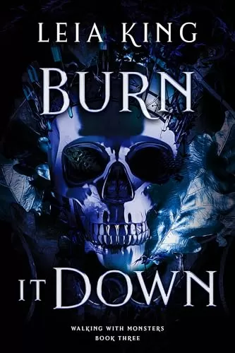 Burn It Down (Walking With Monsters #3) by Leia King