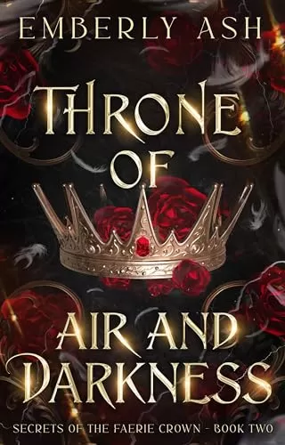 Throne of Air and Darkness (Secrets of the Faerie Crown #2) by Emberly Ash