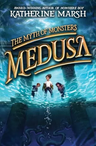 Medusa (The Myth of Monsters #1) by Katherine Marsh