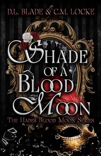 Shade of a Blood Moon (The Hades Blood Moon #1) by D.L. Blade, C.M. Locke