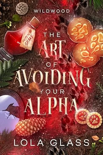 The Art of Avoiding Your Alpha (Wildwood #2) by Lola Glass