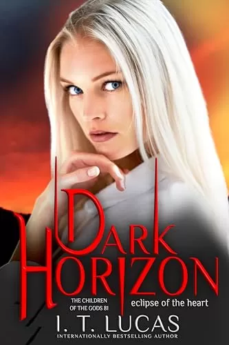 Dark Horizon Eclipse of the Heart (The Children Of The Gods Paranormal Romance #81) by I. T. Lucas