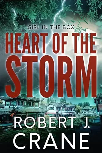 Heart of the Storm (The Girl in the Box #58) by Robert J. Crane