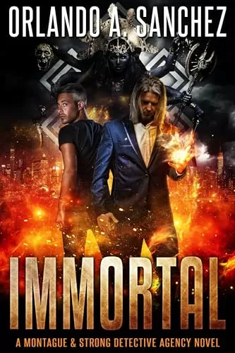 Immortal (Montague & Strong Case Files #23) by Orlando A. Sanchez