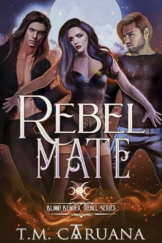Rebel Mate (Blood Bender Rebel #2) by T.M. Caruana