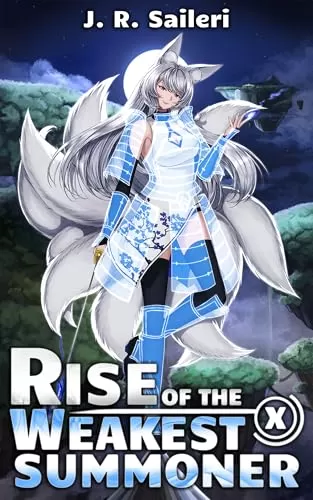 Rise of the Weakest Summoner: Volume X (Rise of the Weakest Summoner #10) by J.R. Saileri