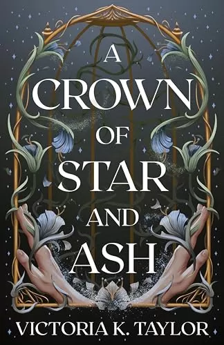 A Crown of Star & Ash (The Fate of Ashes #1) by Victoria K. Taylor