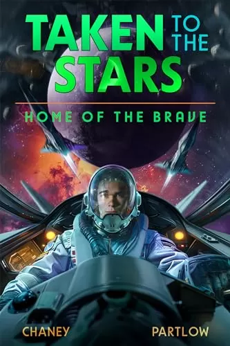 Home of the Brave (Taken to the Stars #6) by J.N. Chaney, Rick Partlow