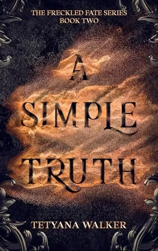 A Simple Truth (The Freckled Fate #2) by Tetyana Walker